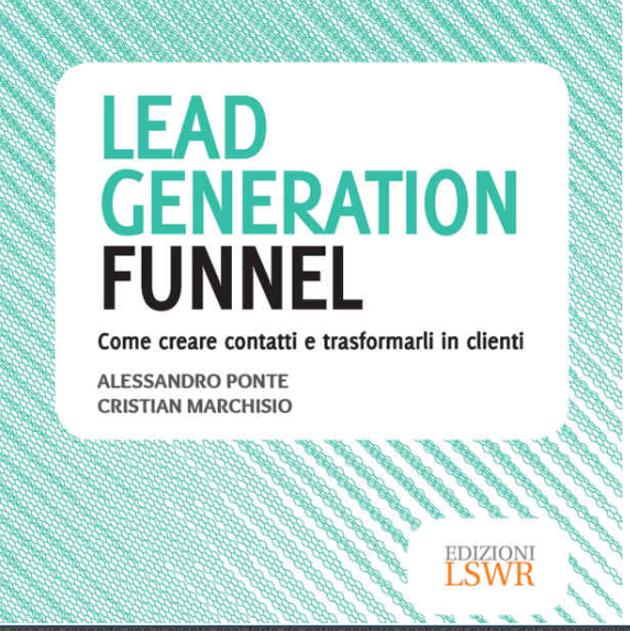 Amazon it Lead generation funnel Come creare contatti e trasformarli in clienti Alessandro Ponte Cristian Marchisio Libri